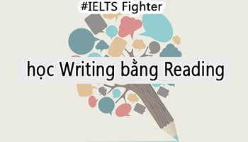 Học IELTS Writing bằng Reading theo cách thật hiệu quả